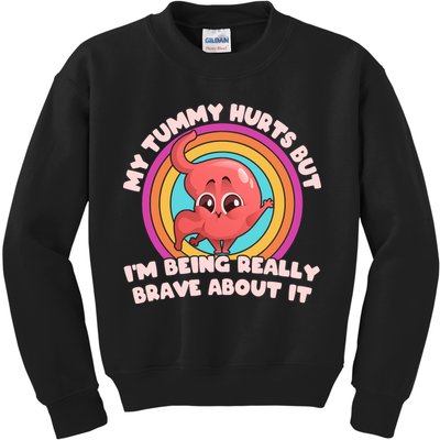 Funny My Tummy Hurts But IM Being Really Brave About It Kids Sweatshirt