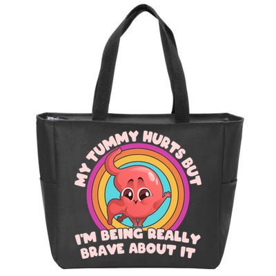 Funny My Tummy Hurts But IM Being Really Brave About It Zip Tote Bag
