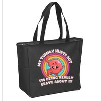 Funny My Tummy Hurts But IM Being Really Brave About It Zip Tote Bag