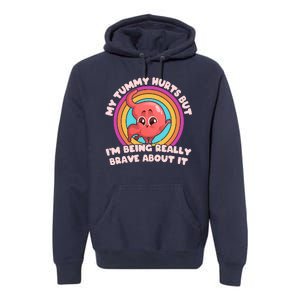 Funny My Tummy Hurts But IM Being Really Brave About It Premium Hoodie