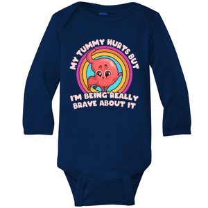 Funny My Tummy Hurts But IM Being Really Brave About It Baby Long Sleeve Bodysuit