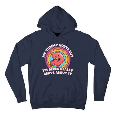 Funny My Tummy Hurts But IM Being Really Brave About It Tall Hoodie