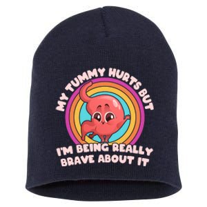 Funny My Tummy Hurts But IM Being Really Brave About It Short Acrylic Beanie