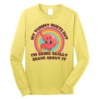 Funny My Tummy Hurts But IM Being Really Brave About It Long Sleeve Shirt