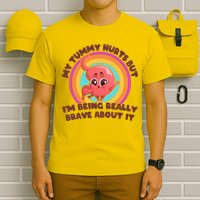 Funny My Tummy Hurts But IM Being Really Brave About It T-Shirt