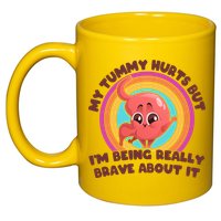 Funny My Tummy Hurts But IM Being Really Brave About It 11oz C Handle Ceramic Mug
