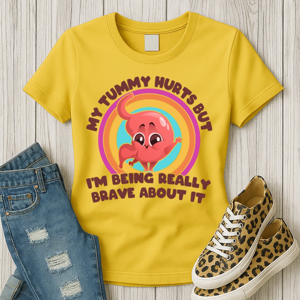 Funny My Tummy Hurts But IM Being Really Brave About It Womens T-Shirt