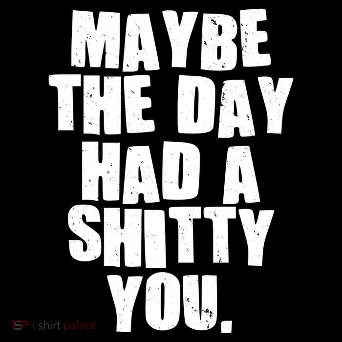 Funny Maybe The Day Had A Shitty You Flexfit Unipanel Trucker Cap