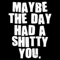 Funny Maybe The Day Had A Shitty You Drawstring Bag