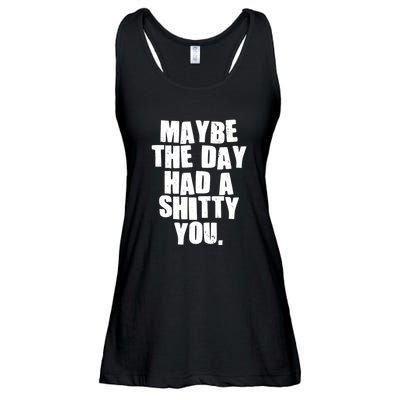 Funny Maybe The Day Had A Shitty You Ladies Essential Flowy Tank
