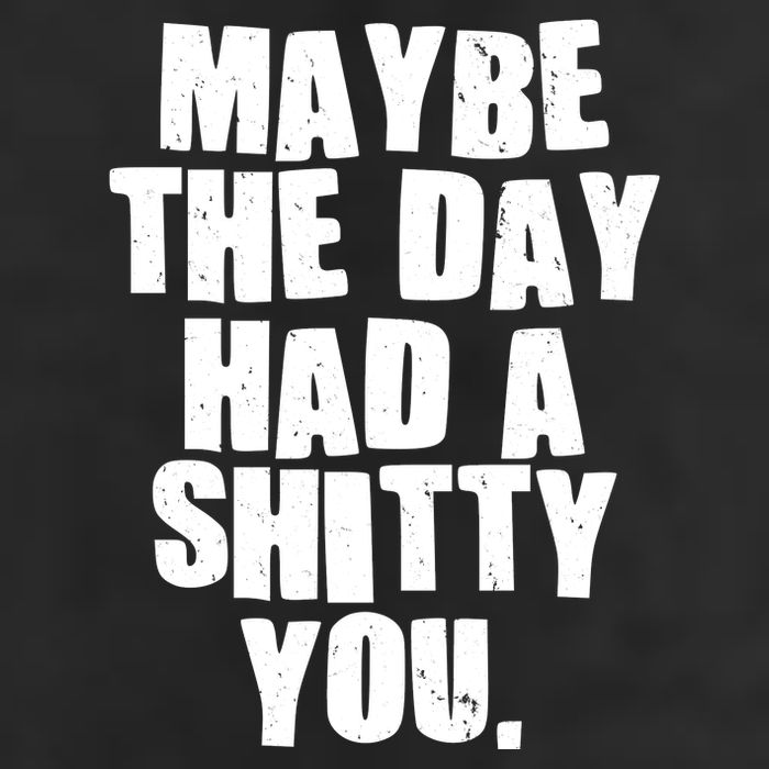 Funny Maybe The Day Had A Shitty You Trucker Hat