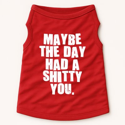 Funny Maybe The Day Had A Shitty You Doggie Tank
