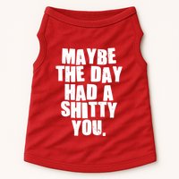 Funny Maybe The Day Had A Shitty You Doggie Tank