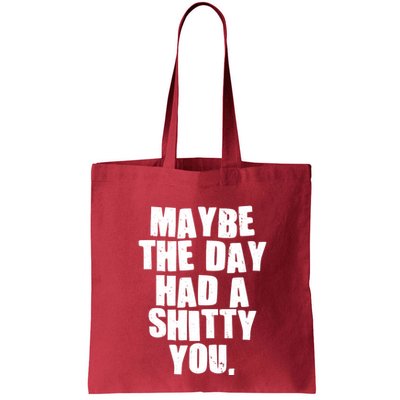 Funny Maybe The Day Had A Shitty You Bag