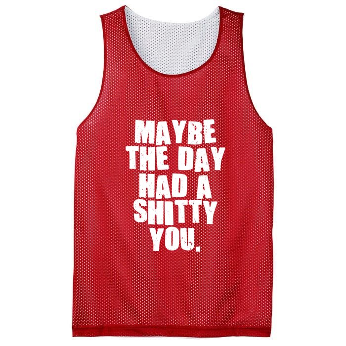 Funny Maybe The Day Had A Shitty You Mesh Reversible Basketball Jersey Tank