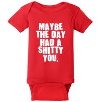 Funny Maybe The Day Had A Shitty You Baby Bodysuit