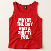 Funny Maybe The Day Had A Shitty You Tank Top