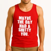 Funny Maybe The Day Had A Shitty You Tank Top