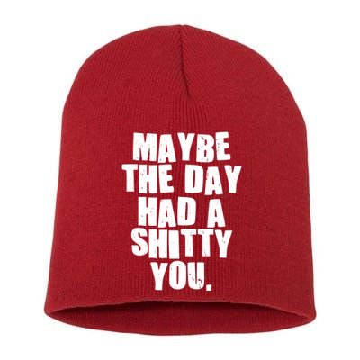 Funny Maybe The Day Had A Shitty You Short Acrylic Beanie