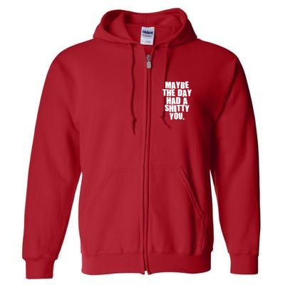 Funny Maybe The Day Had A Shitty You Full Zip Hoodie