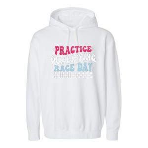 Funny Monday Tuesday Thursday Practice Qualifying Race Day Garment-Dyed Fleece Hoodie