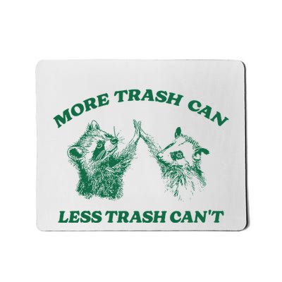 Funny More Trash Can Less Trash CanT Raccoon Opossum Meme Mousepad