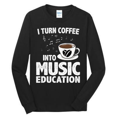 Funny Music Teacher Art For Women Men Musician Coffee Lover Tall Long Sleeve T-Shirt