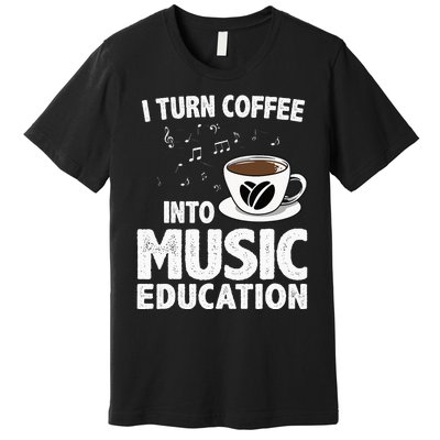 Funny Music Teacher Art For Women Men Musician Coffee Lover Premium T-Shirt