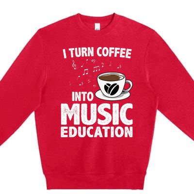 Funny Music Teacher Art For Women Men Musician Coffee Lover Premium Crewneck Sweatshirt