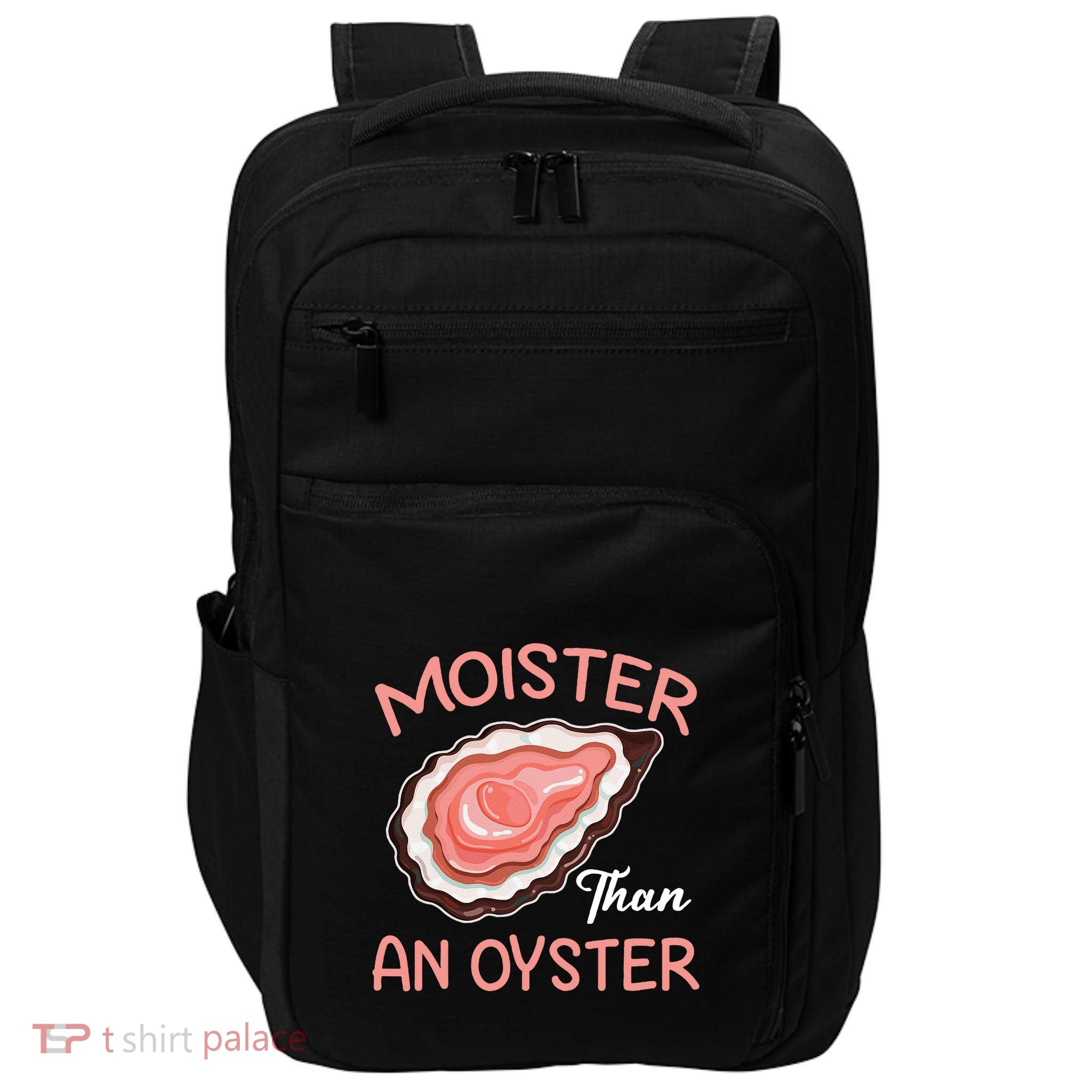 Funny Moisture Than An Oyster Impact Tech Backpack