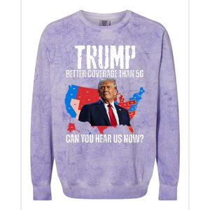 Flag Map Trump Better Coverage Than 5g Can You Hear Us Now Colorblast Crewneck Sweatshirt