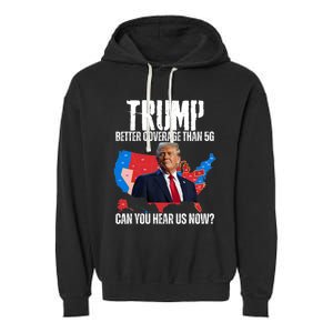 Flag Map Trump Better Coverage Than 5g Can You Hear Us Now Garment-Dyed Fleece Hoodie