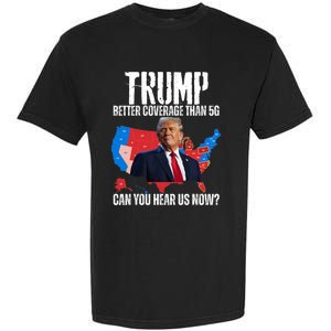 Flag Map Trump Better Coverage Than 5g Can You Hear Us Now Garment-Dyed Heavyweight T-Shirt