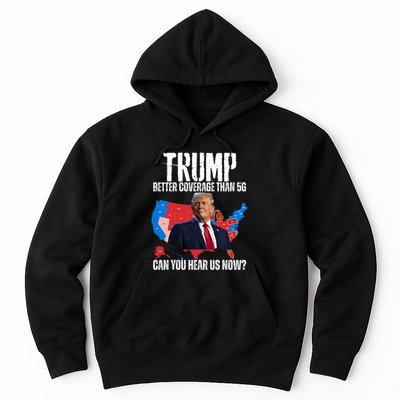 Flag Map Trump Better Coverage Than 5g Can You Hear Us Now Hoodie