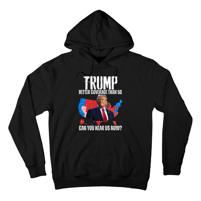 Flag Map Trump Better Coverage Than 5g Can You Hear Us Now Hoodie