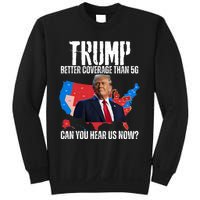 Flag Map Trump Better Coverage Than 5g Can You Hear Us Now Sweatshirt