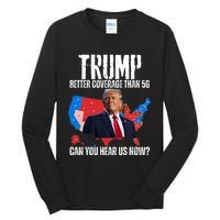 Flag Map Trump Better Coverage Than 5g Can You Hear Us Now Tall Long Sleeve T-Shirt