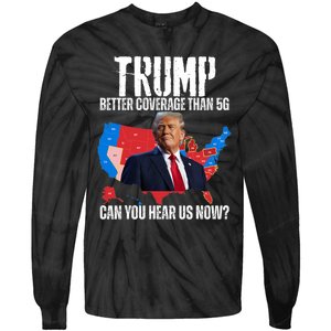 Flag Map Trump Better Coverage Than 5g Can You Hear Us Now Tie-Dye Long Sleeve Shirt