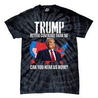 Flag Map Trump Better Coverage Than 5g Can You Hear Us Now Tie-Dye T-Shirt