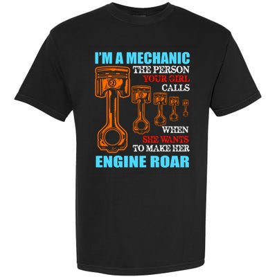 Funny Mechanic The Person Your Girl Calls When She Wants To Make Her Engine Roar Garment-Dyed Heavyweight T-Shirt