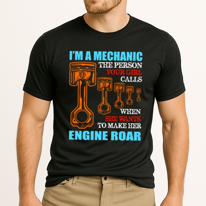 Funny Mechanic The Person Your Girl Calls When She Wants To Make Her Engine Roar Performance Shirt