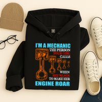 Funny Mechanic The Person Your Girl Calls When She Wants To Make Her Engine Roar Hoodie