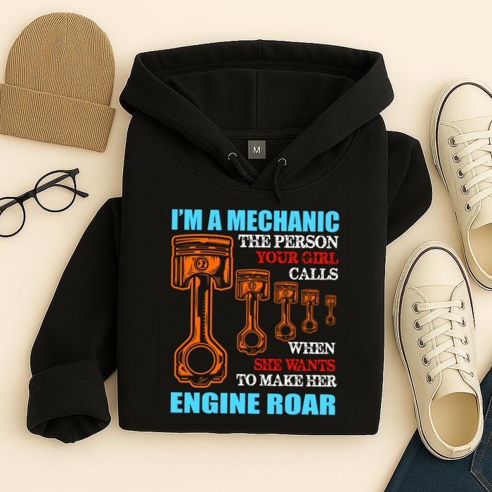 Funny Mechanic The Person Your Girl Calls When She Wants To Make Her Engine Roar Hoodie