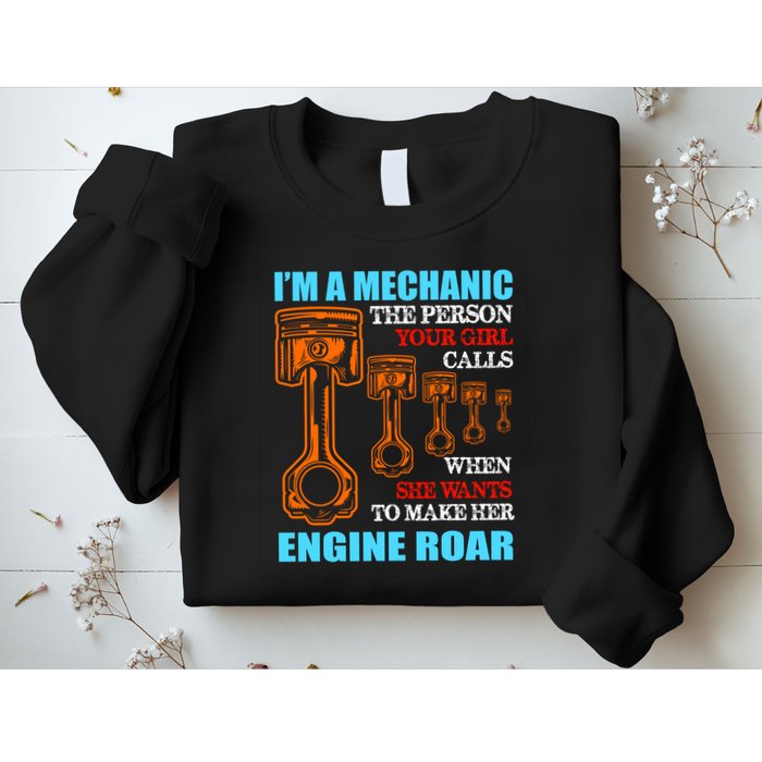 Funny Mechanic The Person Your Girl Calls When She Wants To Make Her Engine Roar Sweatshirt