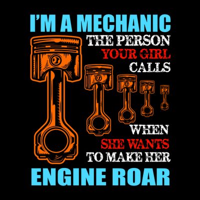 Funny Mechanic The Person Your Girl Calls When She Wants To Make Her Engine Roar T-Shirt