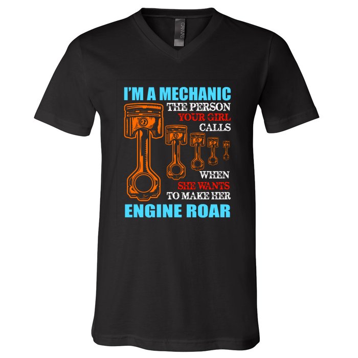 Funny Mechanic The Person Your Girl Calls When She Wants To Make Her Engine Roar V-Neck T-Shirt