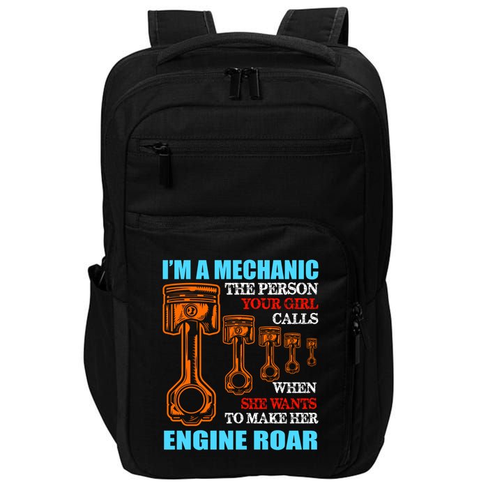 Funny Mechanic The Person Your Girl Calls When She Wants To Make Her Engine Roar Impact Tech Backpack