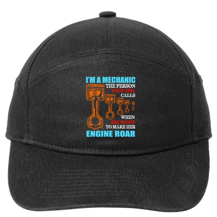 Funny Mechanic The Person Your Girl Calls When She Wants To Make Her Engine Roar 7-Panel Snapback Hat