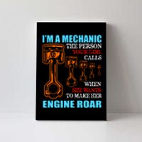 Funny Mechanic The Person Your Girl Calls When She Wants To Make Her Engine Roar Canvas