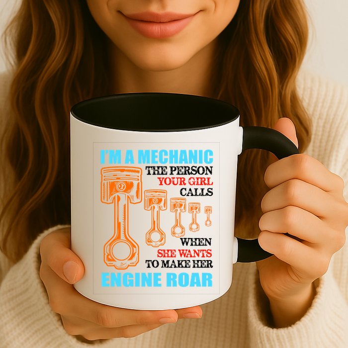 Funny Mechanic The Person Your Girl Calls When She Wants To Make Her Engine Roar Mug